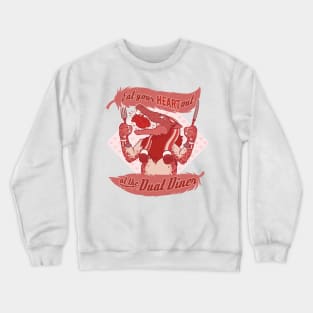 Eat Your Heart Out Crewneck Sweatshirt